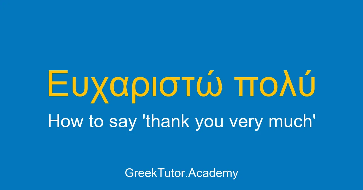 How to say thank you very much in Greek